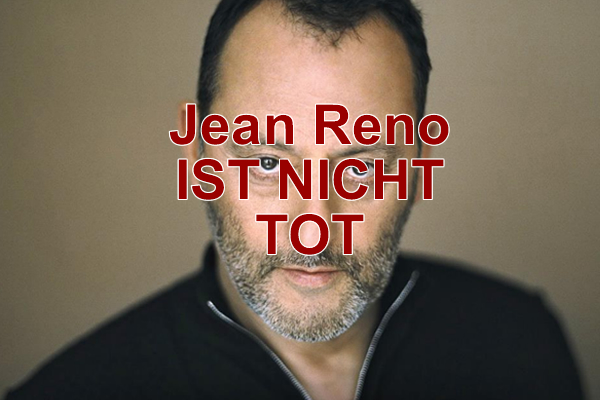 Der Schauspieler „Jean Reno“ ist nur auf Facebook tot!