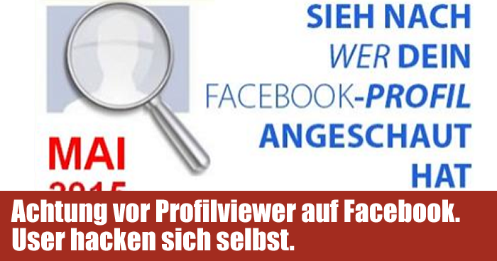 Achtung vor Profilviewer auf Facebook. User hacken sich selbst.