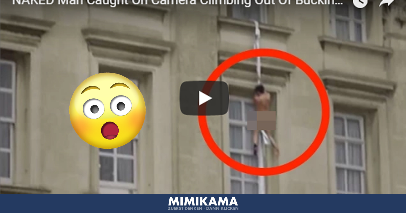 Nackter Mann klettert aus dem Buckingham Palace - Wirklich?