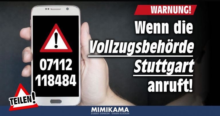 Wenn die „Vollzugsbehörde Stuttgart“ (07112118484) anruft…