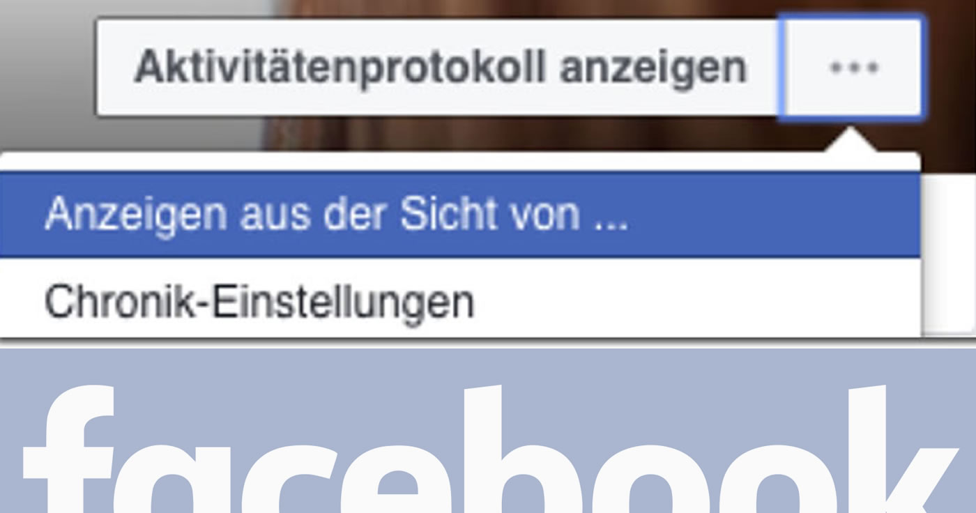Facebook: Warum ist die Funktion "Anzeigen aus der Sicht von ..." nicht mehr verfügbar?