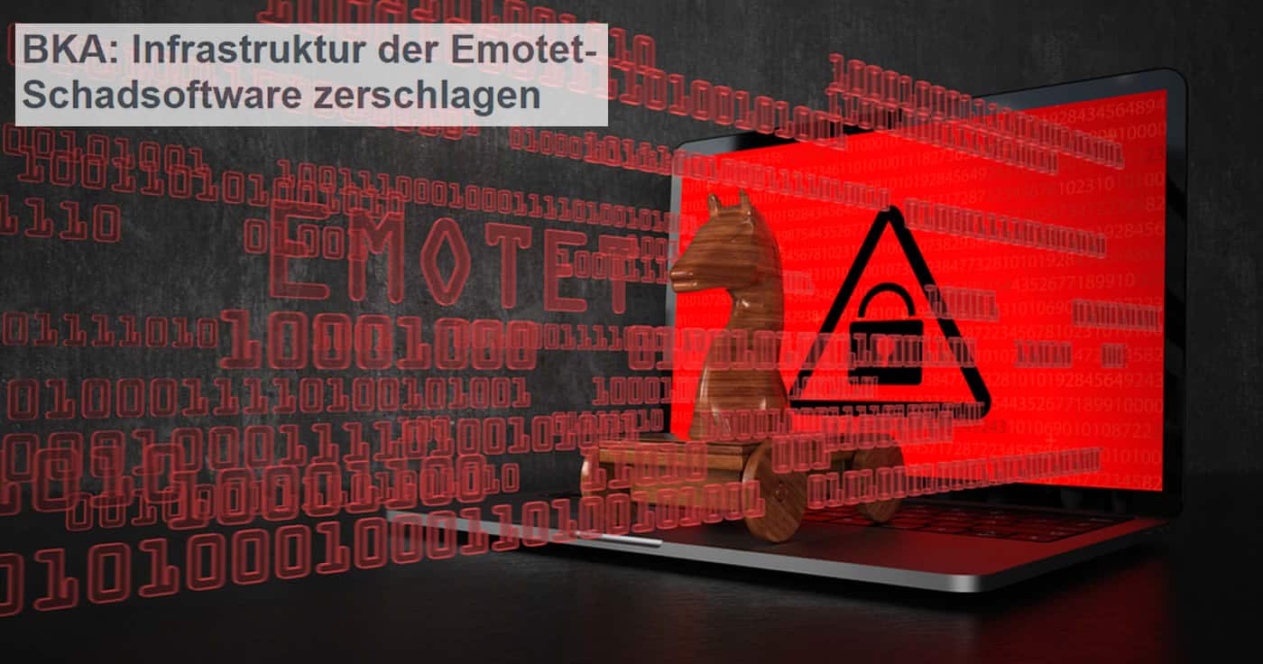 Bundeskriminalamt: Infrastruktur der Emotet-Schadsoftware zerschlagen!