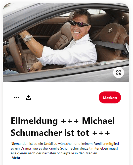 Hier ein Screenshot von Pinterest mit einer "Eilmeldung" das Michael Schumacher tot sei. Ebenfalls eine Lüge.