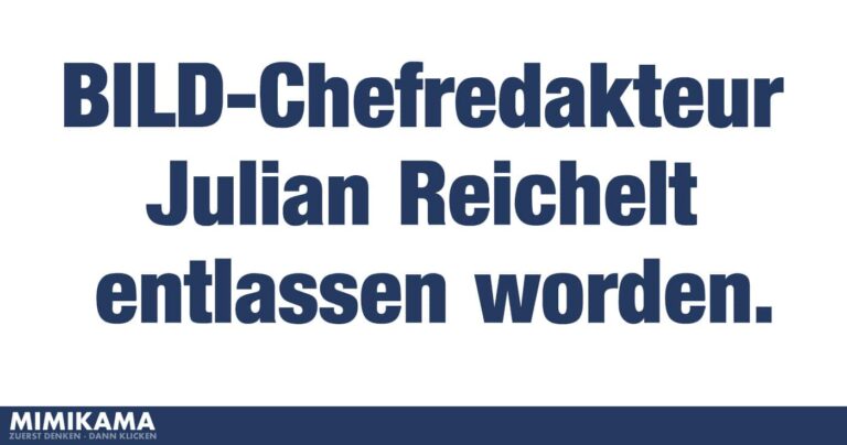 BILD-Chefredakteur Julian Reichelt entlassen worden – Kein Fake!