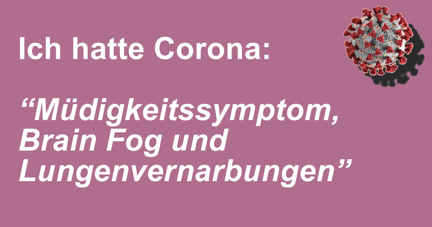Ich hatte Corona: "Müdigkeitssymptom, Brain Fog und Lungenvernarbungen"