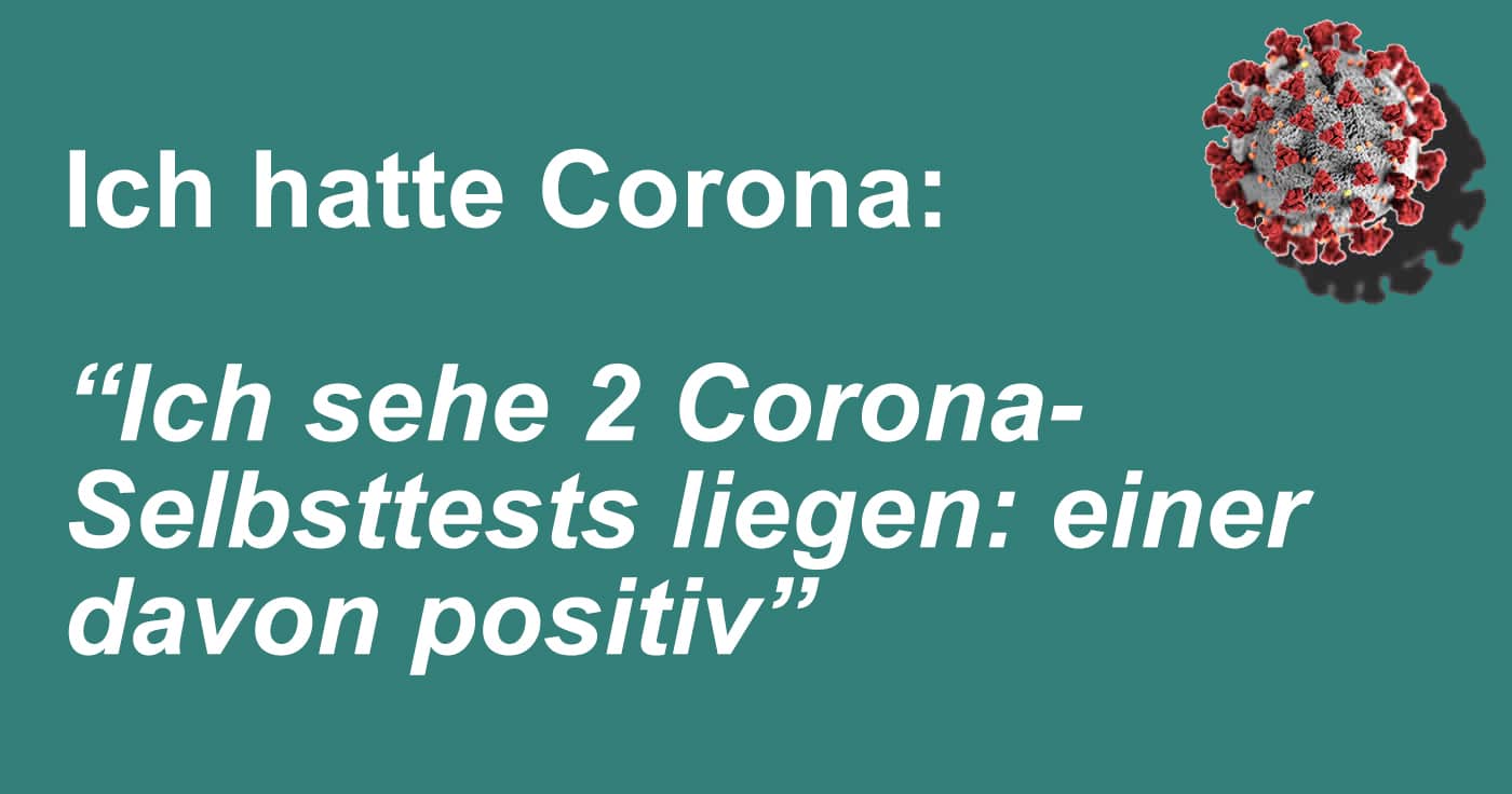 Ich hatte Corona: "Ich sehe 2 Corona-Selbsttests liegen: einer davon positiv"